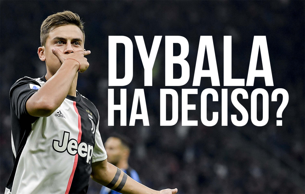 Dybala ha deciso?