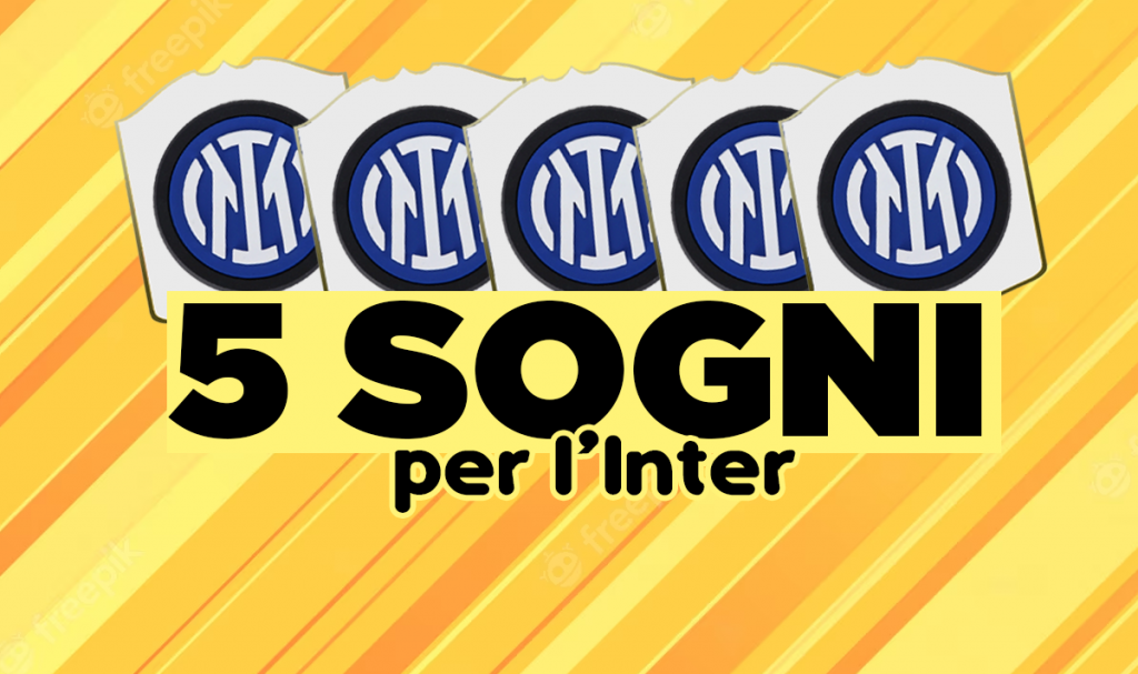 I 5 sogni dell'Inter