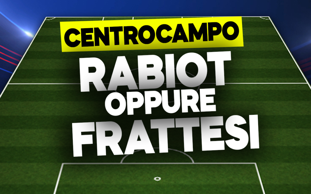 Rabiot o Frattesi