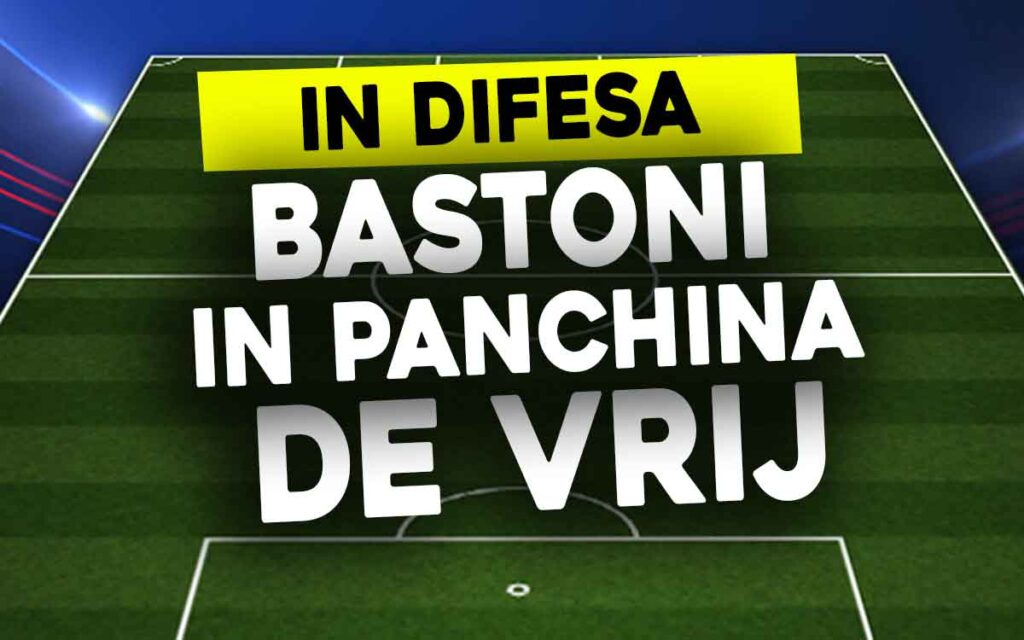 Bastoni e De Vrij